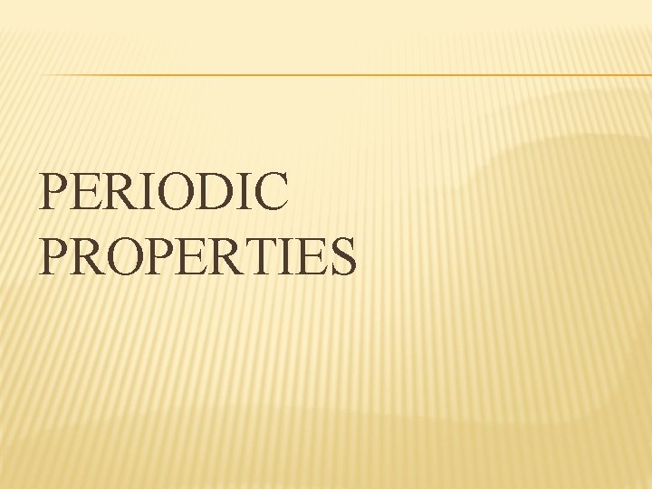 PERIODIC PROPERTIES 