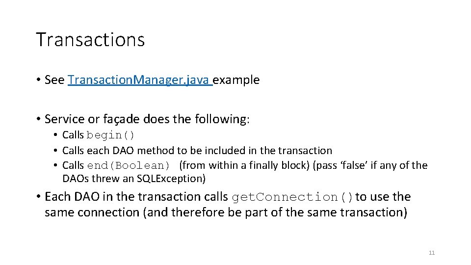 Transactions • See Transaction. Manager. java example • Service or façade does the following: