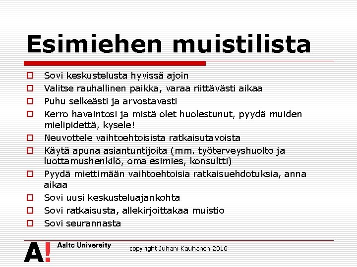 Esimiehen muistilista o o o o o Sovi keskustelusta hyvissä ajoin Valitse rauhallinen paikka,