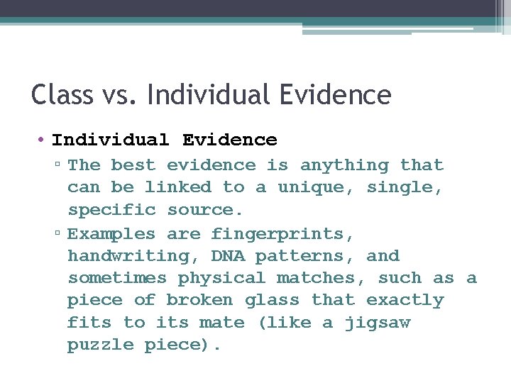 Class vs. Individual Evidence • Individual Evidence ▫ The best evidence is anything that