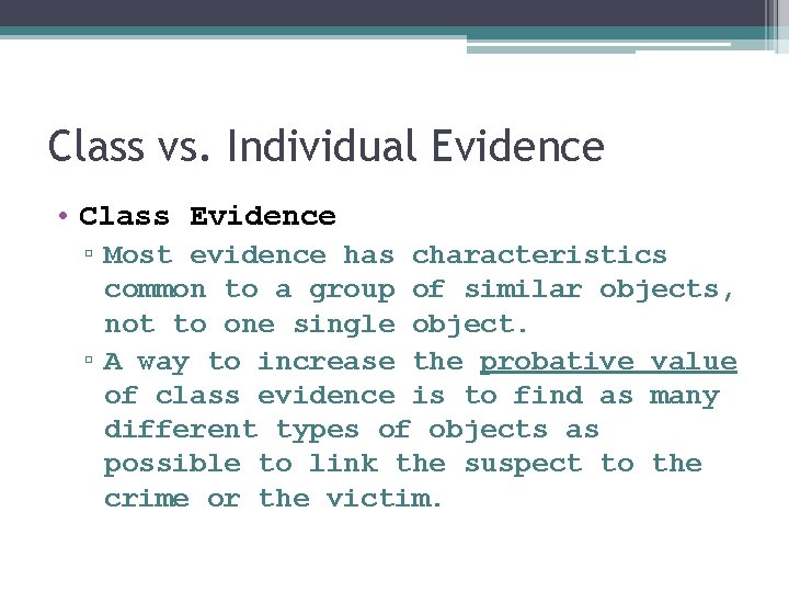 Class vs. Individual Evidence • Class Evidence ▫ Most evidence has characteristics common to