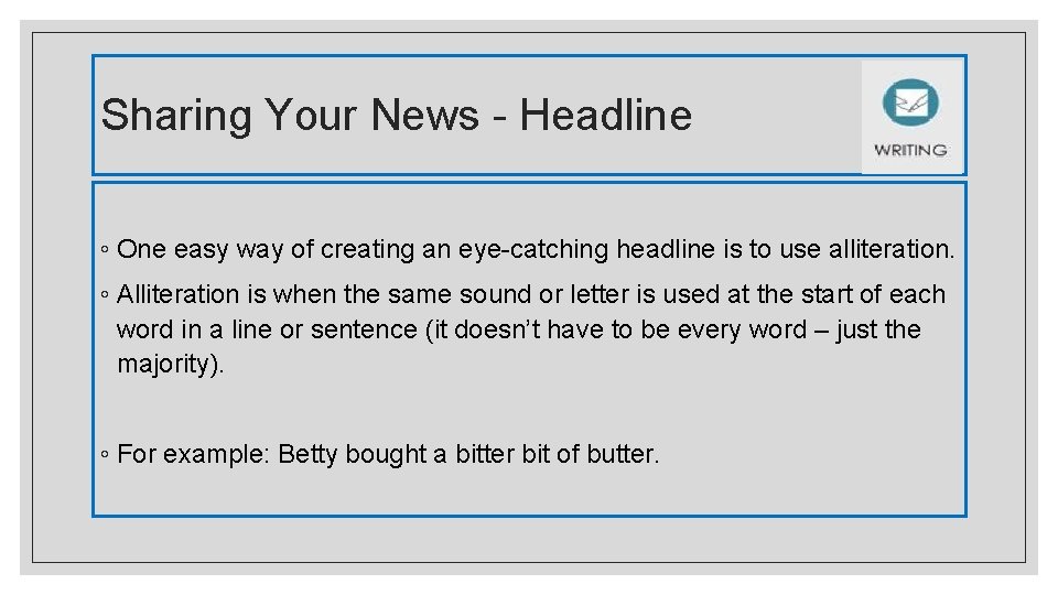 Sharing Your News - Headline ◦ One easy way of creating an eye-catching headline