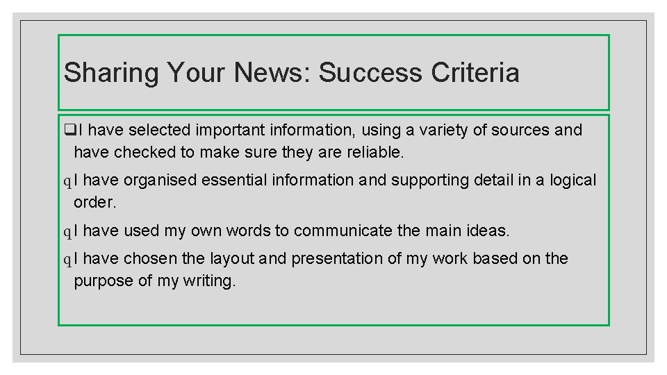 Sharing Your News: Success Criteria q. I have selected important information, using a variety