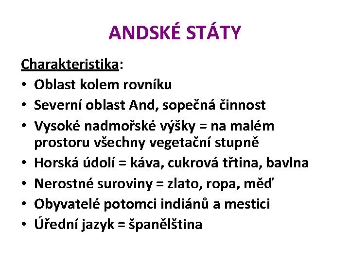 ANDSKÉ STÁTY Charakteristika: • Oblast kolem rovníku • Severní oblast And, sopečná činnost •