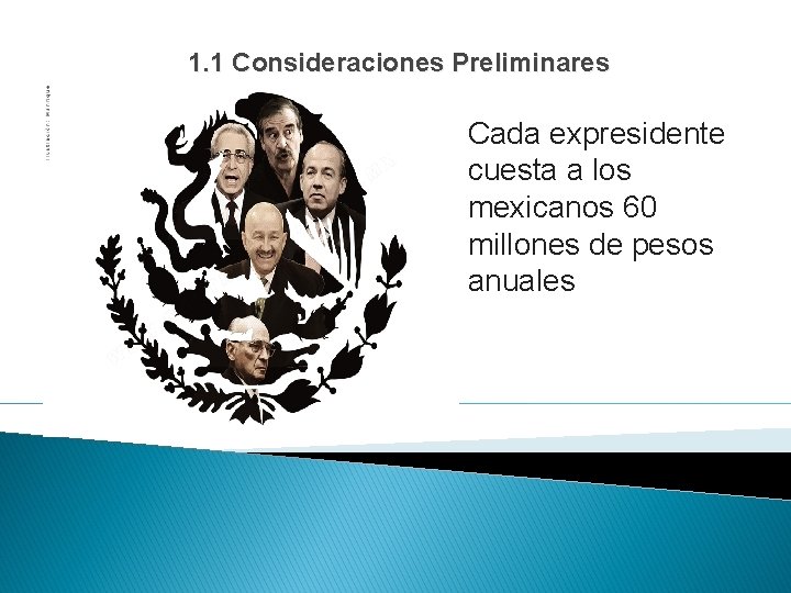 1. 1 Consideraciones Preliminares Cada expresidente cuesta a los mexicanos 60 millones de pesos