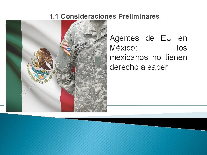 1. 1 Consideraciones Preliminares Agentes de EU en México: los mexicanos no tienen derecho