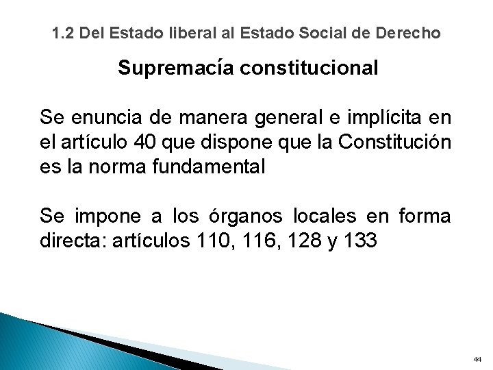 1. 2 Del Estado liberal al Estado Social de Derecho Supremacía constitucional Se enuncia