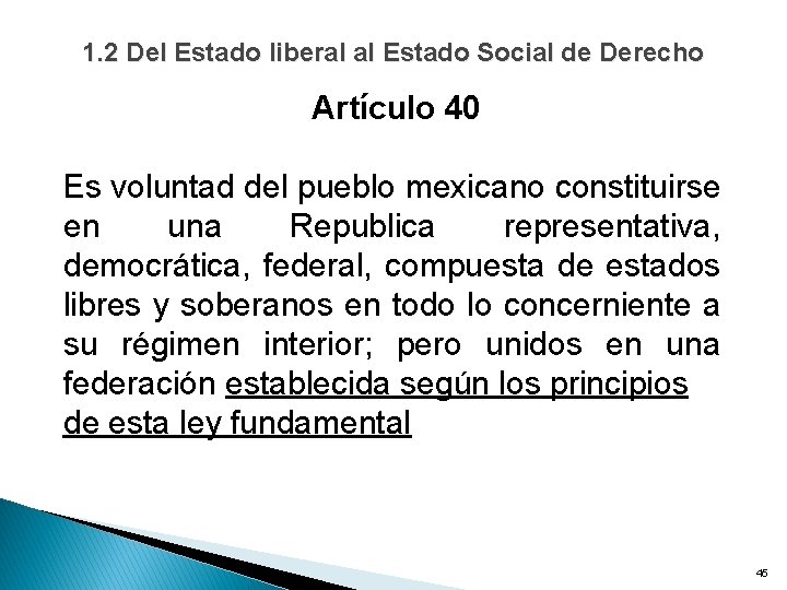 1. 2 Del Estado liberal al Estado Social de Derecho Artículo 40 Es voluntad