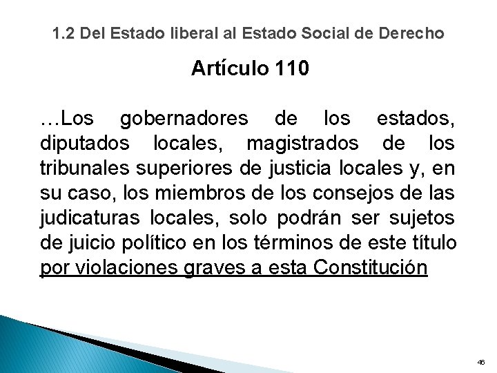 1. 2 Del Estado liberal al Estado Social de Derecho Artículo 110 …Los gobernadores