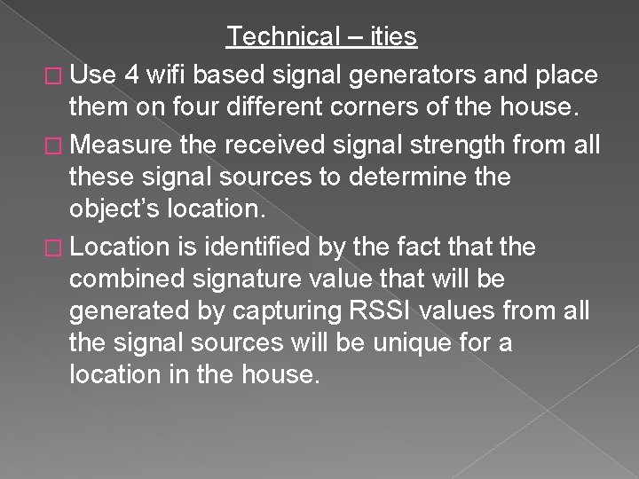 Technical – ities � Use 4 wifi based signal generators and place them on