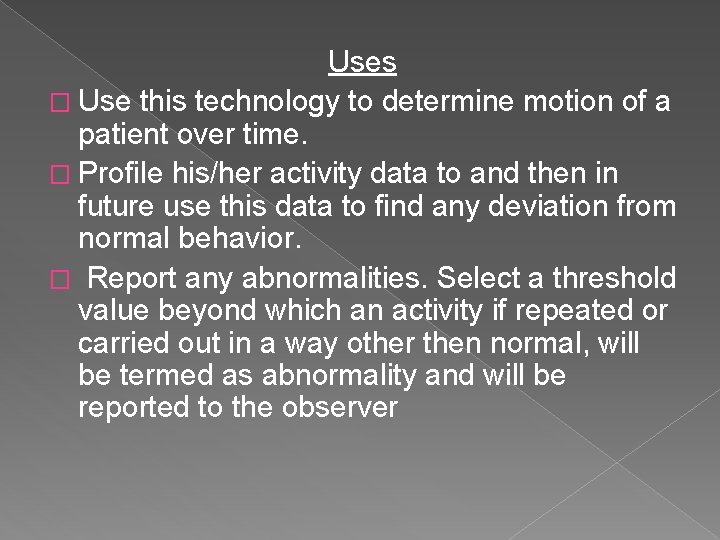 Uses � Use this technology to determine motion of a patient over time. �