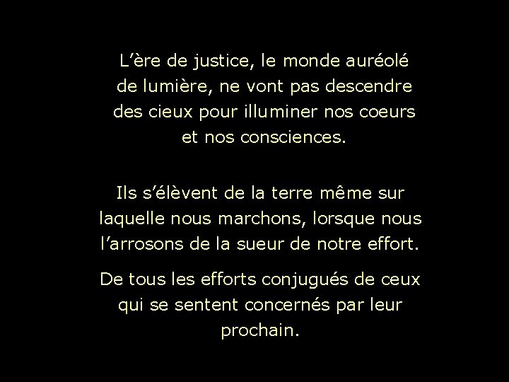 L’ère de justice, le monde auréolé de lumière, ne vont pas descendre des cieux