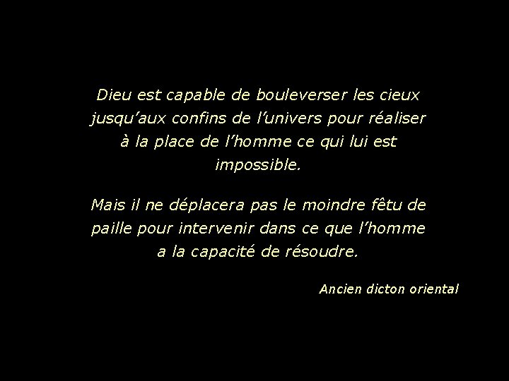 Dieu est capable de bouleverser les cieux jusqu’aux confins de l’univers pour réaliser à