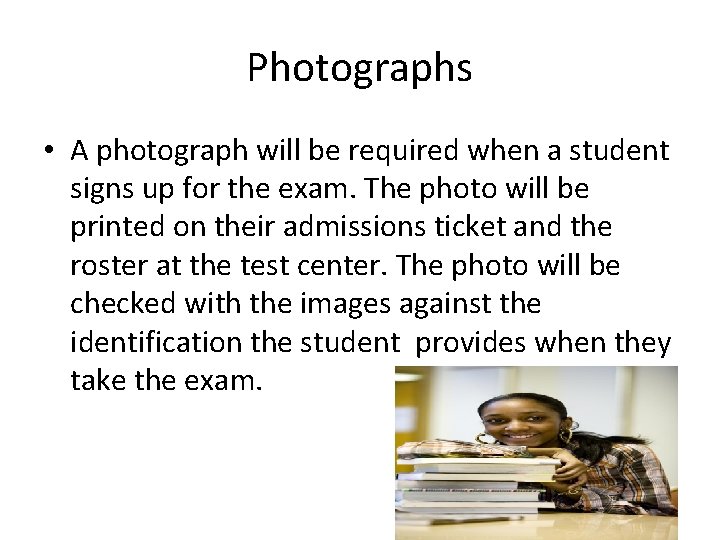 Photographs • A photograph will be required when a student signs up for the