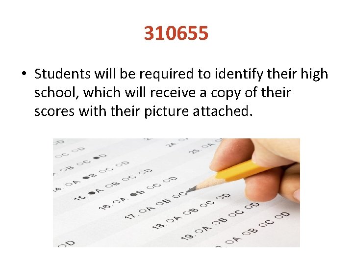 310655 • Students will be required to identify their high school, which will receive