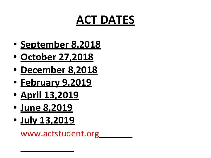 ACT DATES • • September 8, 2018 October 27, 2018 December 8, 2018 February
