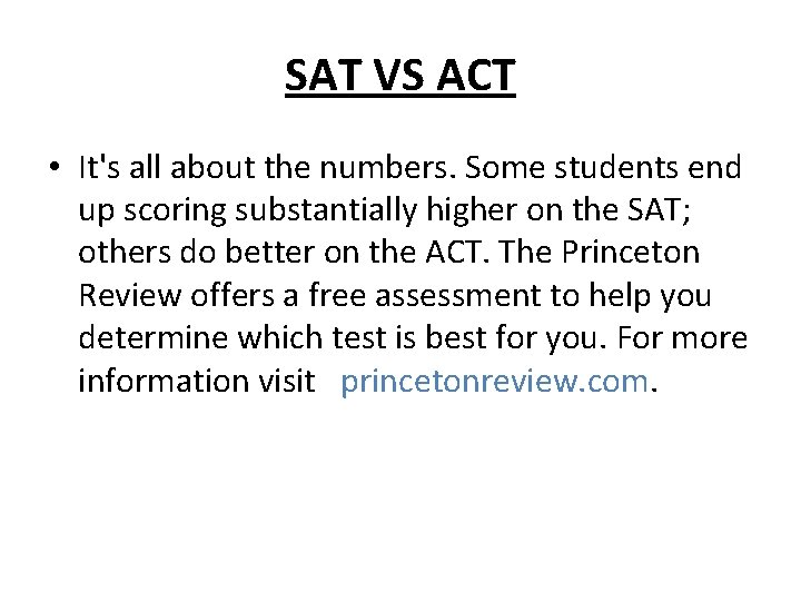 SAT VS ACT • It's all about the numbers. Some students end up scoring
