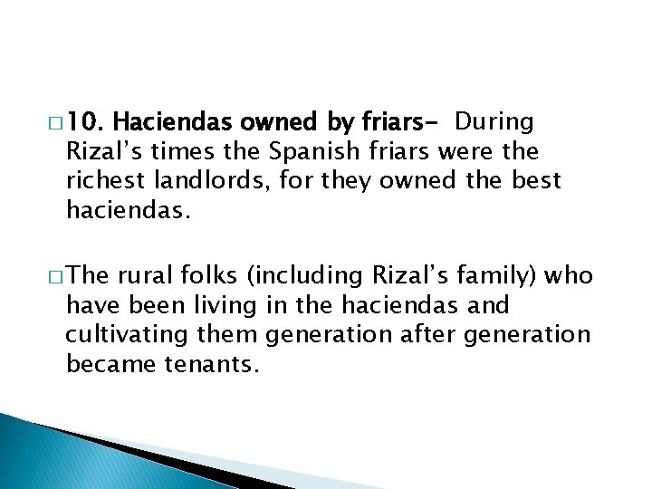 � 10. Haciendas owned by friars- During Rizal’s times the Spanish friars were the