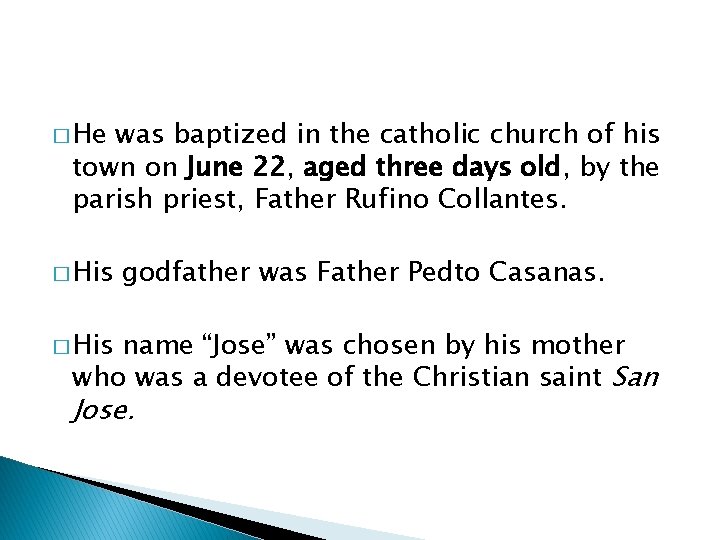 � He was baptized in the catholic church of his town on June 22,