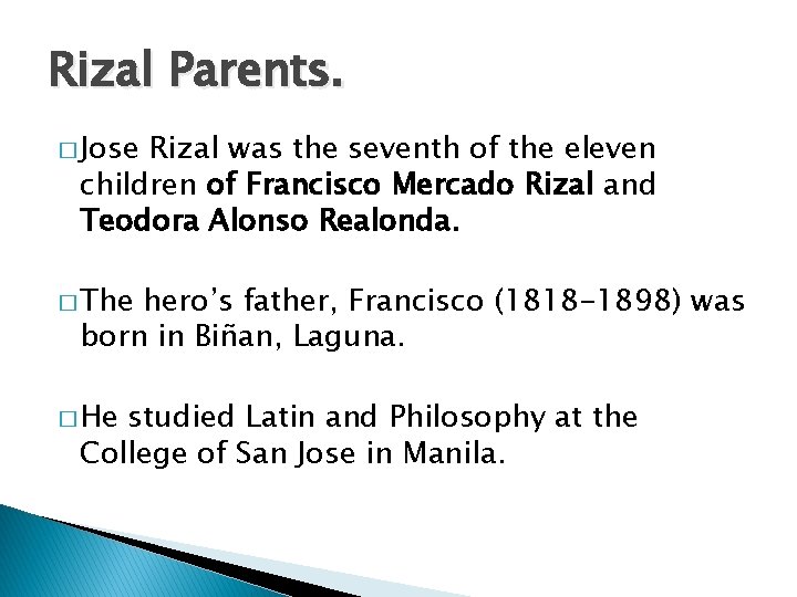 Rizal Parents. � Jose Rizal was the seventh of the eleven children of Francisco