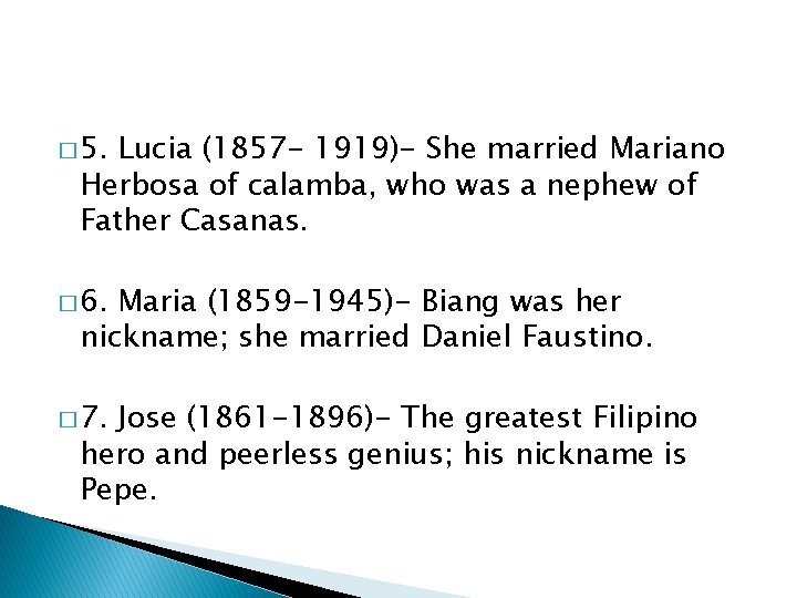 � 5. Lucia (1857 - 1919)- She married Mariano Herbosa of calamba, who was