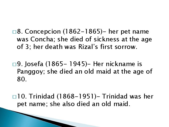 � 8. Concepcion (1862 -1865)- her pet name was Concha; she died of sickness