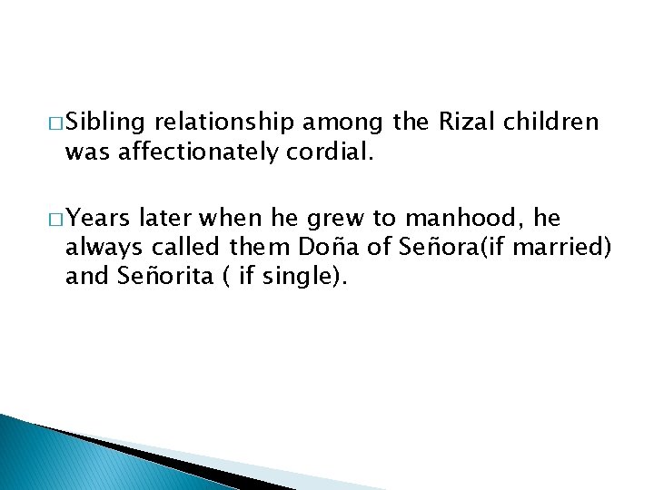 � Sibling relationship among the Rizal children was affectionately cordial. � Years later when