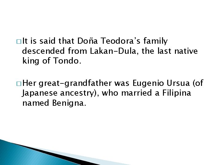 � It is said that Doña Teodora’s family descended from Lakan-Dula, the last native