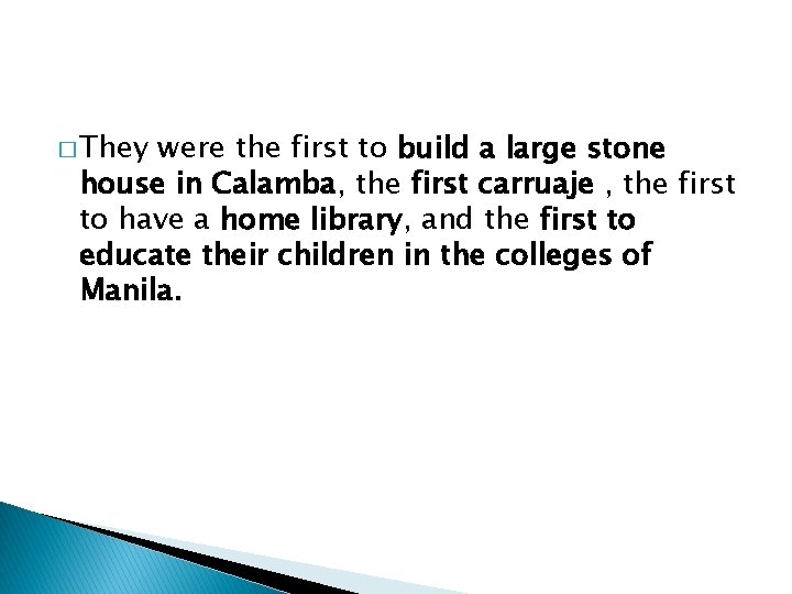 � They were the first to build a large stone house in Calamba, the