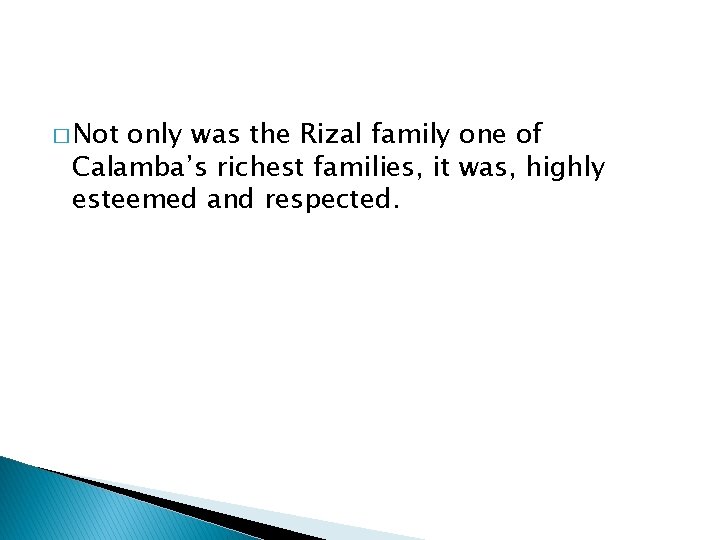 � Not only was the Rizal family one of Calamba’s richest families, it was,