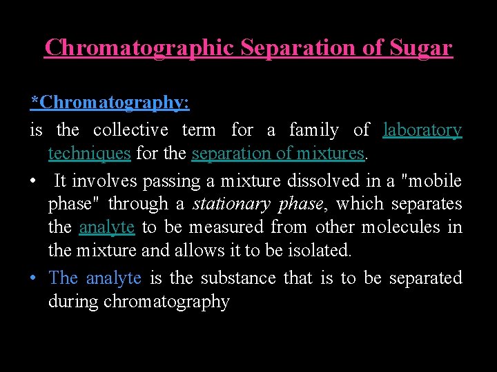 Chromatographic Separation of Sugar *Chromatography: is the collective term for a family of laboratory