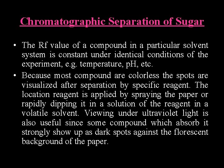 Chromatographic Separation of Sugar • The Rf value of a compound in a particular