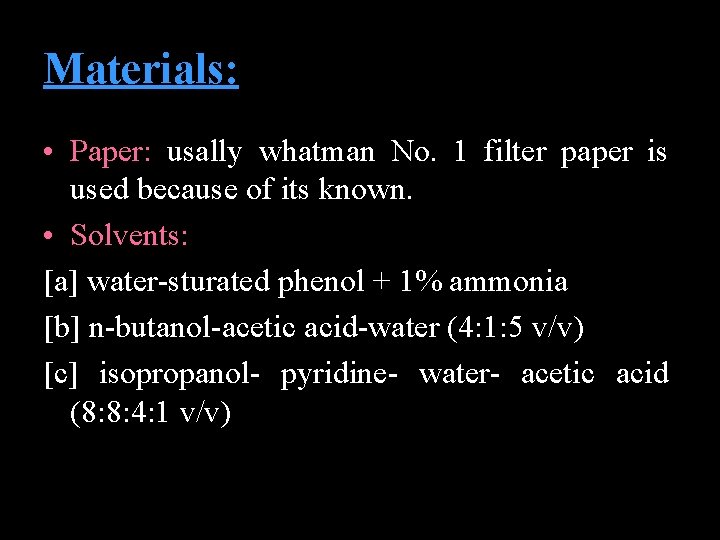 Materials: • Paper: usally whatman No. 1 filter paper is used because of its