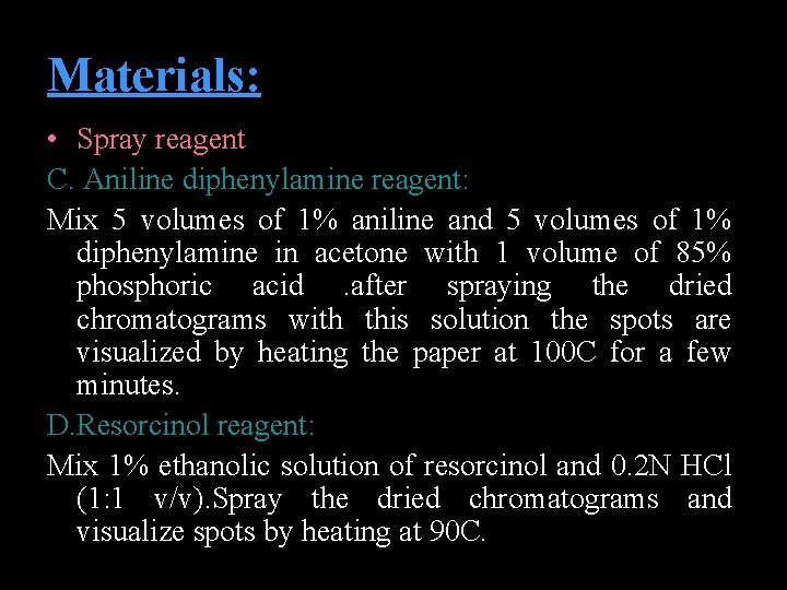 Materials: • Spray reagent C. Aniline diphenylamine reagent: Mix 5 volumes of 1% aniline