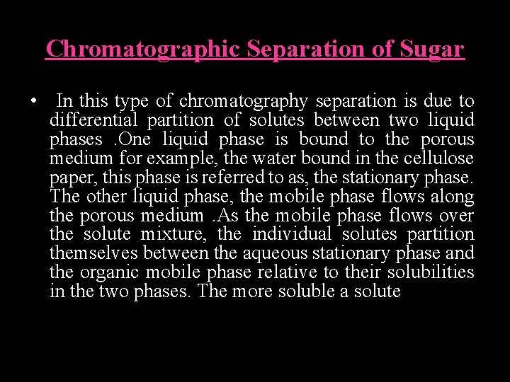 Chromatographic Separation of Sugar • In this type of chromatography separation is due to