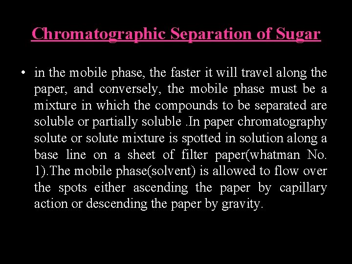 Chromatographic Separation of Sugar • in the mobile phase, the faster it will travel