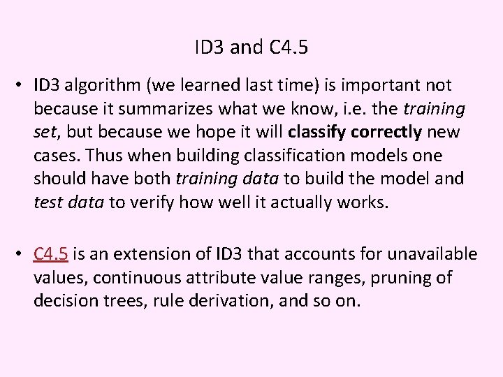 ID 3 and C 4. 5 • ID 3 algorithm (we learned last time)
