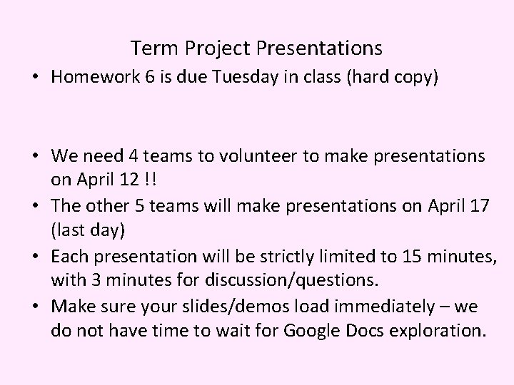 Term Project Presentations • Homework 6 is due Tuesday in class (hard copy) •