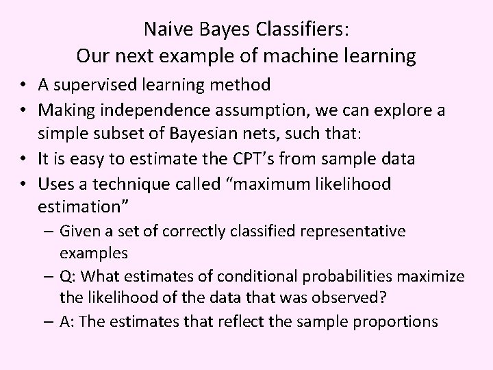 Naive Bayes Classifiers: Our next example of machine learning • A supervised learning method
