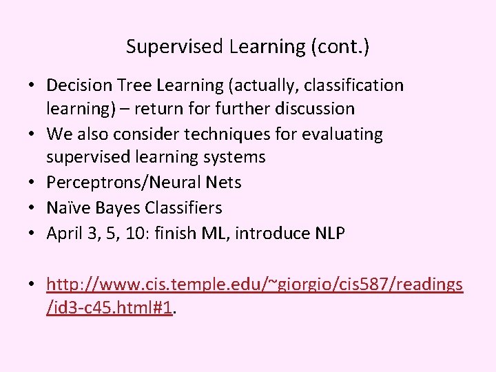 Supervised Learning (cont. ) • Decision Tree Learning (actually, classification learning) – return for