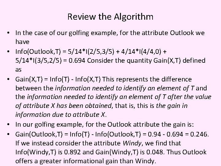 Review the Algorithm • In the case of our golfing example, for the attribute