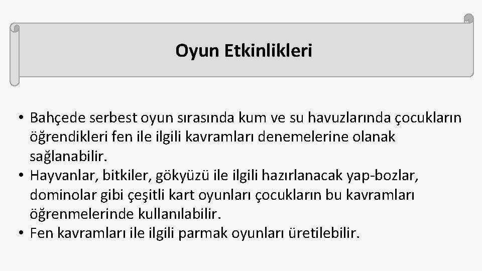 Oyun Etkinlikleri • Bahçede serbest oyun sırasında kum ve su havuzlarında çocukların öğrendikleri fen