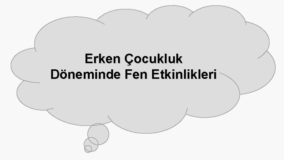 Erken Çocukluk Döneminde Fen Etkinlikleri 