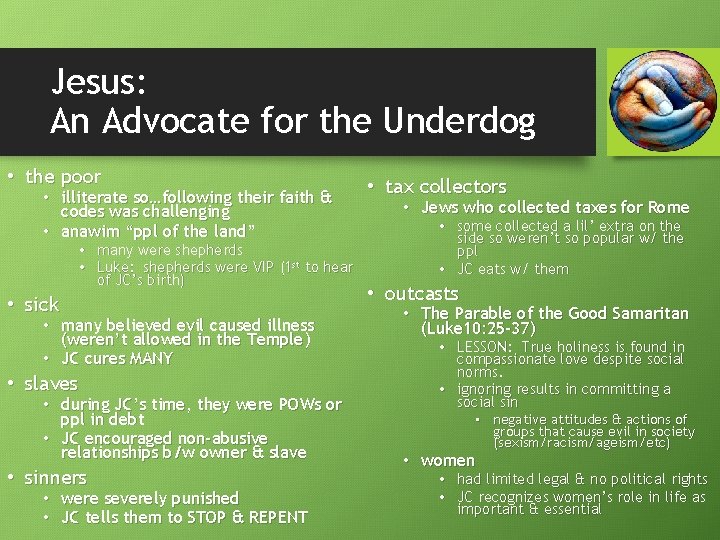 Jesus: An Advocate for the Underdog • the poor • illiterate so…following their faith