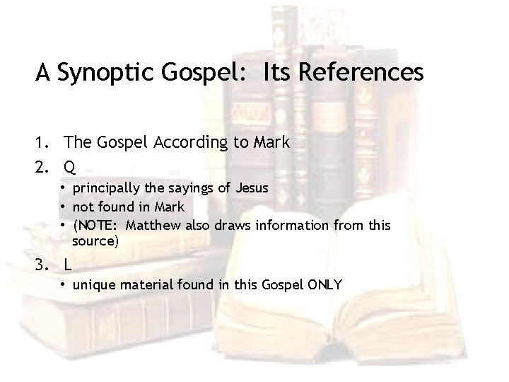 A Synoptic Gospel: Its References 1. The Gospel According to Mark 2. Q •