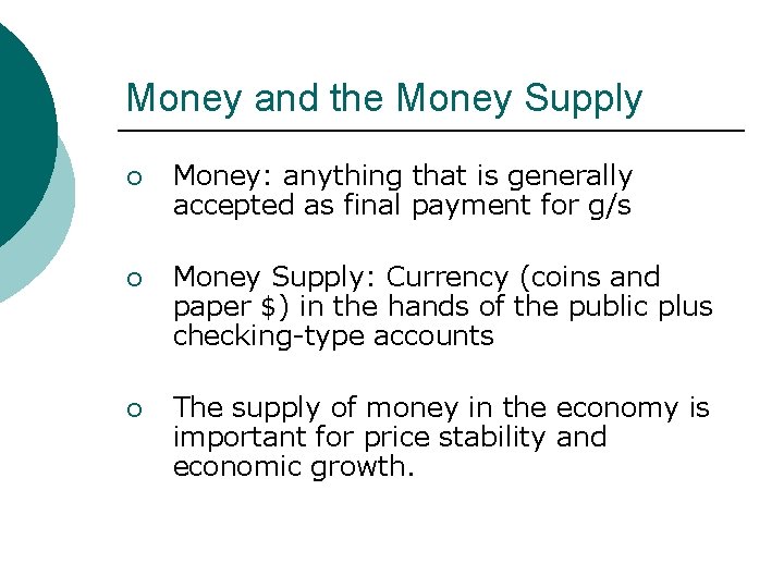 Money and the Money Supply ¡ Money: anything that is generally accepted as final