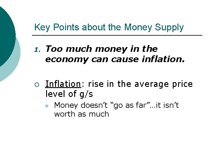 Key Points about the Money Supply 1. ¡ Too much money in the economy