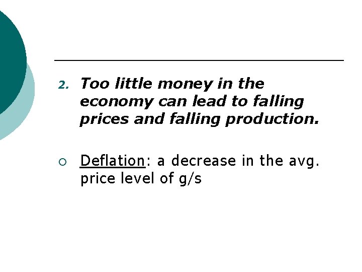 2. ¡ Too little money in the economy can lead to falling prices and