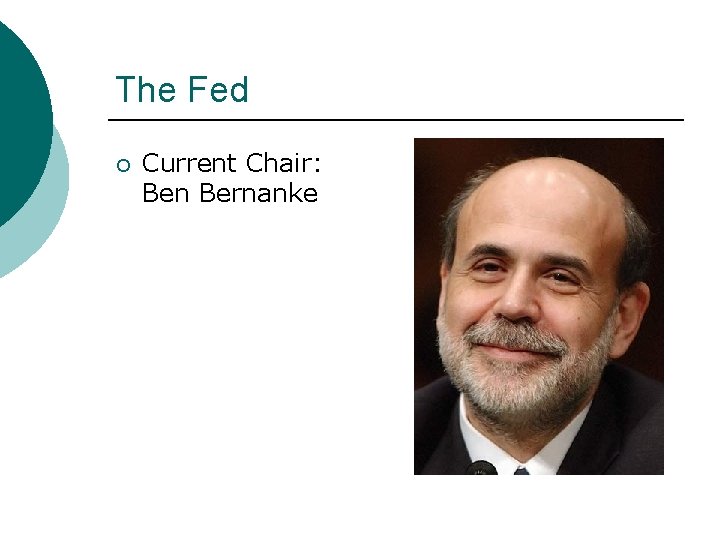 The Fed ¡ Current Chair: Ben Bernanke 