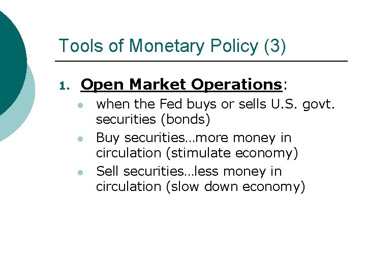 Tools of Monetary Policy (3) 1. Open Market Operations: l l l when the